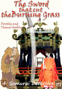 The Sword That Cut the Burning Grass - The Samurai Detective, #4