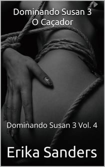 Dominando Susan 3. O Caçador - Dominando Susan 3 (p), #4