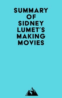 Summary of Sidney Lumet's Making Movies