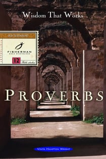 Proverbs - Wisdom that Works
