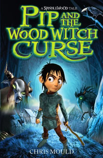 Pip and the Wood Witch Curse - Book 1