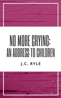 No More Crying: An Address to Children