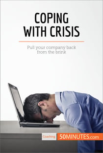 Coping With Crisis - Pull your company back from the brink