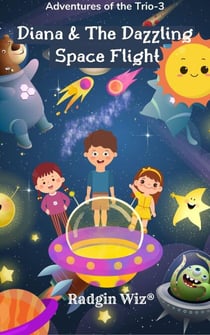 Diana And The Dazzling Space Flight - Adventures Of The Trio, #3