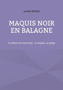 Maquis noir en balagne - Le silence est une arme... le maquis, un piège
