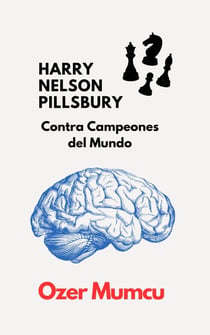 HARRY NELSON PILLSBURY     Contra Campeones del Mundo