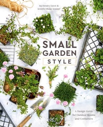 Small Garden Style - A Design Guide for Outdoor Rooms and Containers
