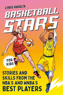 Basketball Stars - Stories and Skills from the NBA's and WNBA's Best Players