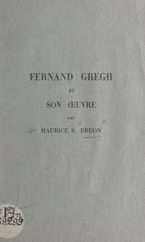 Fernand Gregh et son œuvre - Conférence faite au Lycée Michelet au cours d'une matinée en l'honneur du poète, le 29 avril 1937