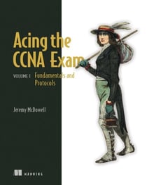 Acing the CCNA Exam, Volume 1 - Fundamentals and Protocols