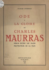 Ode à la gloire de Charles Maurras - Héros entre les sages, protecteur de la paix