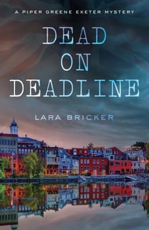 Dead on Deadline - A Piper Greene Exeter Mystery