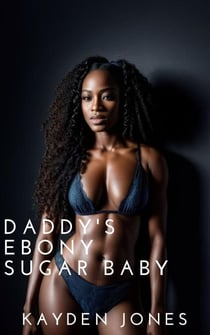 Daddy’s Ebony Sugar Baby - Daddy's Ebony Vixens Anthology, #4