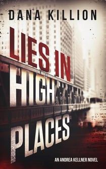 Lies in High Places - Andrea Kellner Mystery, #1
