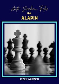 Anti Sicilian Files the Alapin - Chess Opening Series