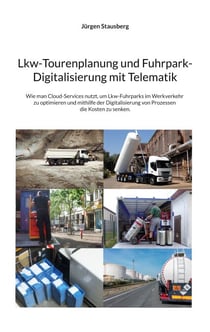 Lkw-Tourenplanung und Fuhrpark-Digitalisierung mit Telematik - Wie man Cloud-Services nutzt, um Lkw-Fuhrparks im Werkverkehr zu optimieren und mithilfe der Digitalisie-rung von Prozessen die Kosten zu senken.