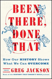 Been There, Done That - How Our History Shows What We Can Overcome