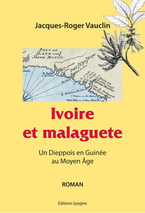 Ivoire et malaguete - Un Deppois en Guinée au Moyen Âge