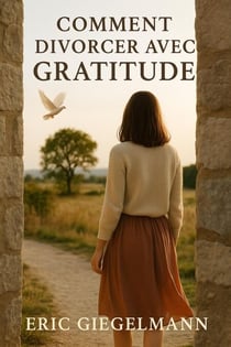 Comment Divorcer avec Gratitude - Développement personnel et spiritualité