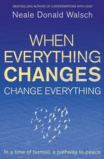 When Everything Changes, Change Everything - In a time of turmoil, a pathway to peace