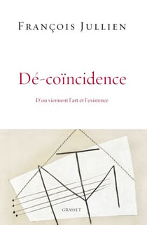 Dé-coïncidence - D'où viennent l'art et l'existence?