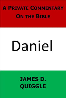 A Private Commentary On the Bible: Daniel - A Private Commentary on the Bible, #4