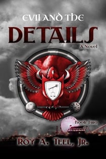 Evil and the Details: The Iron Eagle Series Book Two - The Iron Eagle, #2