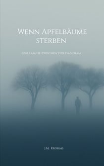 Wenn Apfelbäume sterben - Eine Familie zwischen Stolz & Scham
