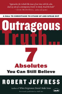 Outrageous Truth... - Seven Absolutes You Can Still Believe