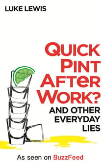 Quick Pint After Work? - And Other Everyday Lies