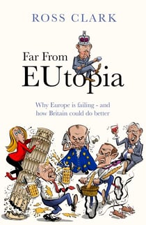 Far from Eutopia - How Europe is failing – and Britain could do better