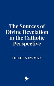 The Sources of Divine Revelation in the Catholic Perspective