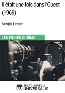 Il était une fois dans l'Ouest de Sergio Leone - Les Fiches Cinéma d'Universalis