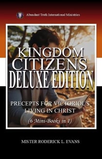 Kingdom Citizens Deluxe Edition (6 Mini-Books in 1): Precepts for Victorious Kingdom Living - Abundant Truth Deluxe Editions, #7