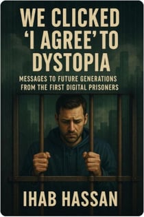 We Clicked ‘I Agree’ to Dystopia: Messages to Future Generations from the First Digital Prisoners - 2025, #1