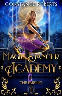 Magic Dancer Academy: The Pairing - Magic Dancer Academy