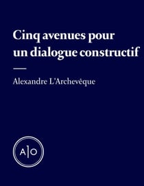 Cinq avenues pour un dialogue constructif