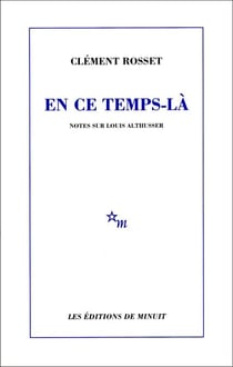 En ce temps-là. Notes sur Louis Althusser