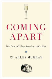 Coming Apart - The State of White America, 1960-2010