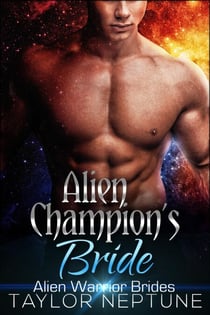 Alien Champion's Bride - Alien Warrior Brides, #6