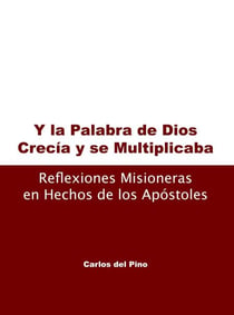 Y la palabra de Dios , crecñia y se multiplicaba. Reflexiones misioneras en hechos de los apóstoles