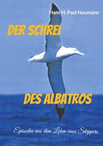 Der Schrei des Albatros - Episoden eines Seglerlebens