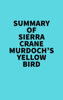Summary of Sierra Crane Murdoch's Yellow Bird