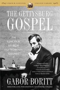 The Gettysburg Gospel - The Lincoln Speech That Nobody Knows