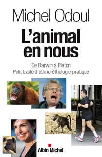 L'Animal en nous - De Darwin à Platon. Petit traité d'ethno-éthologie pratique