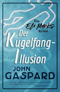Der Kugelfang-Illusion - Ein Eli-Marks-Krimi, #2