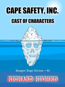 Cape Safety, Inc. - Cast of Characters - Danger Dogs Series, #2