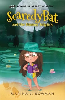 Scaredy Bat and the Missing Jellyfish - Scaredy Bat: A Vampire Detective Series, #3
