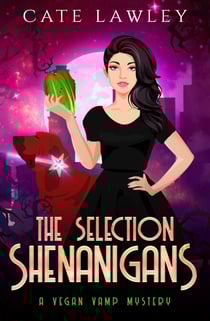 The Selection Shenanigans - Vegan Vamp Mysteries, #6