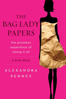 The Bag Lady Papers - The Priceless Experience of Losing It All